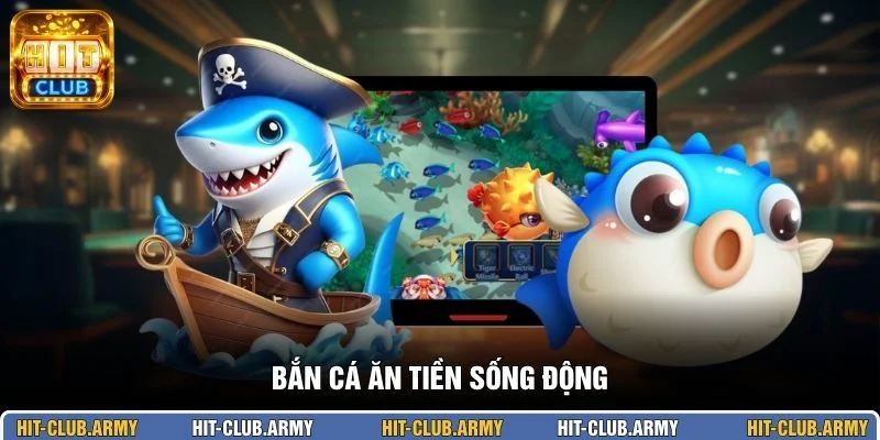 Bắn cá ăn tiền sống động