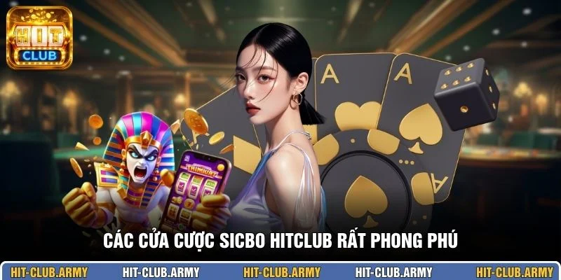 Các cửa cược Sicbo HITCLUB rất phong phú