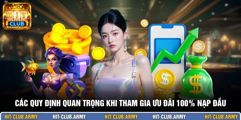 Các quy định quan trọng khi tham gia ưu đãi 100% nạp đầu
