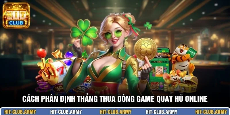Cách phân định thắng thua dòng game quay hũ online