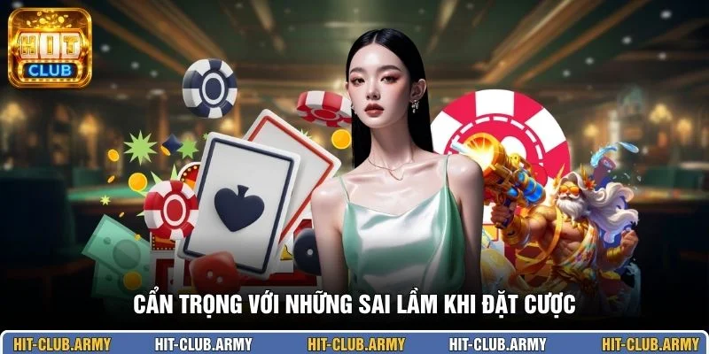 Cẩn trọng với những sai lầm khi đặt cược