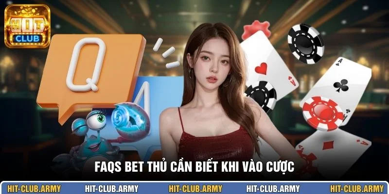 FAQs bet thủ cần biết khi vào cược