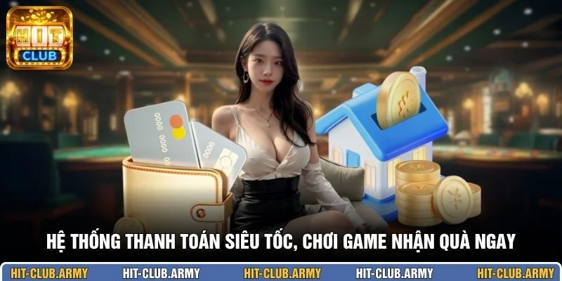 Hệ thống thanh toán siêu tốc, chơi game nhận quà ngay 