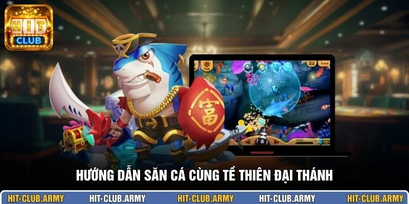 Hướng dẫn săn cá cùng Tề Thiên Đại Thánh