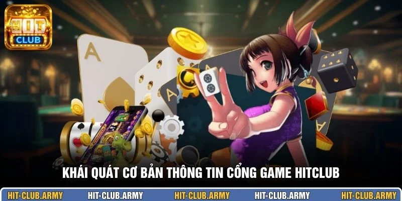 Khái quát cơ bản thông tin cổng game HITCLUB