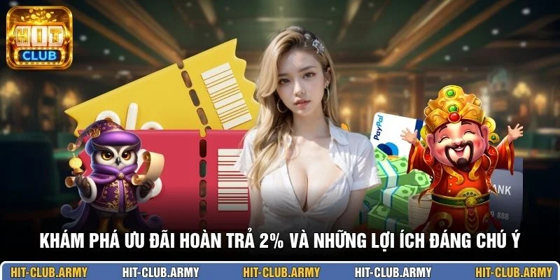 Khám phá ưu đãi hoàn trả 2% và những lợi ích đáng chú ý