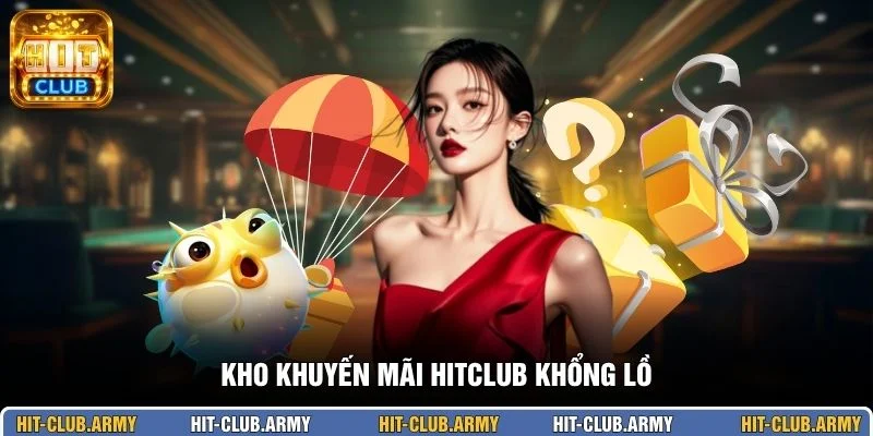 Kho khuyến mãi HITCLUB khổng lồ
