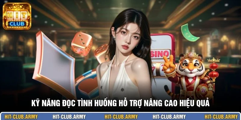 Kỹ năng đọc tình huống hỗ trợ nâng cao hiệu quả