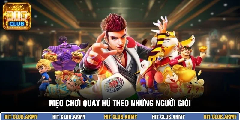Mẹo chơi quay hũ theo những người giỏi