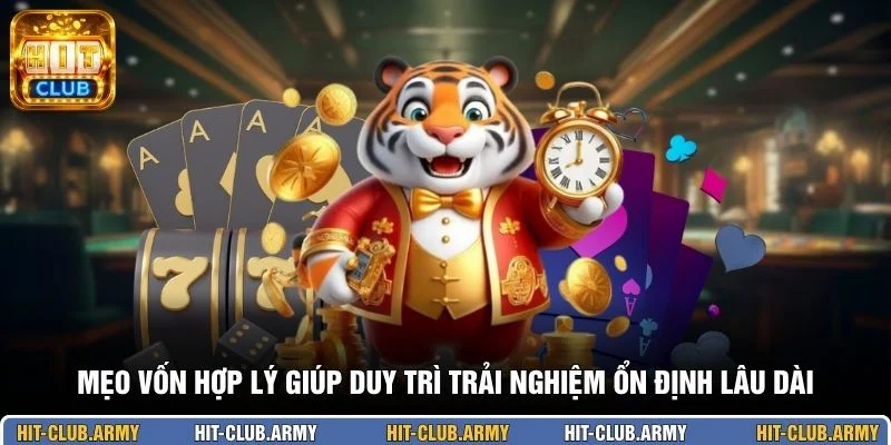 Mẹo vốn hợp lý giúp duy trì trải nghiệm ổn định lâu dài