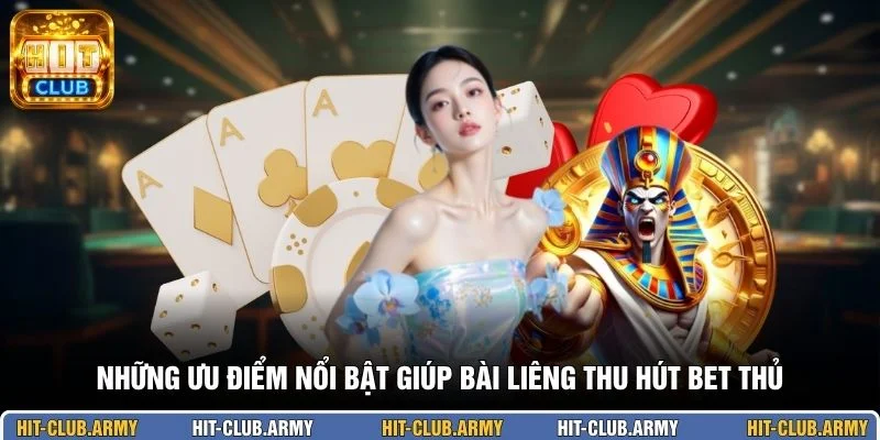 Những ưu điểm nổi bật giúp bài Liêng thu hút bet thủ