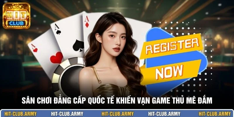 Sân chơi đẳng cấp quốc tế khiến vạn game thủ mê đắm