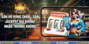 Săn Hũ Rồng Thần - Săn Jackpot Đại Dương Nhận Thưởng Khủn