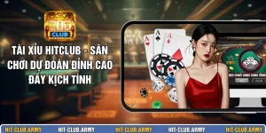 Tài Xỉu HITCLUB - Sân Chơi Dự Đoán Đỉnh Cao Đầy Kịch Tính 