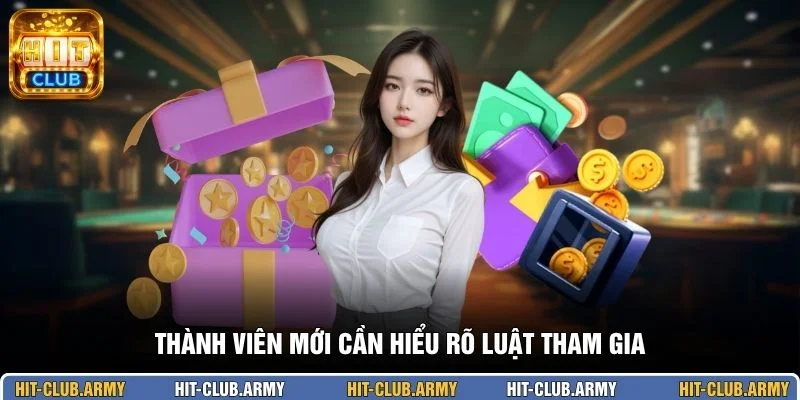 Thành viên mới cần hiểu rõ luật tham gia