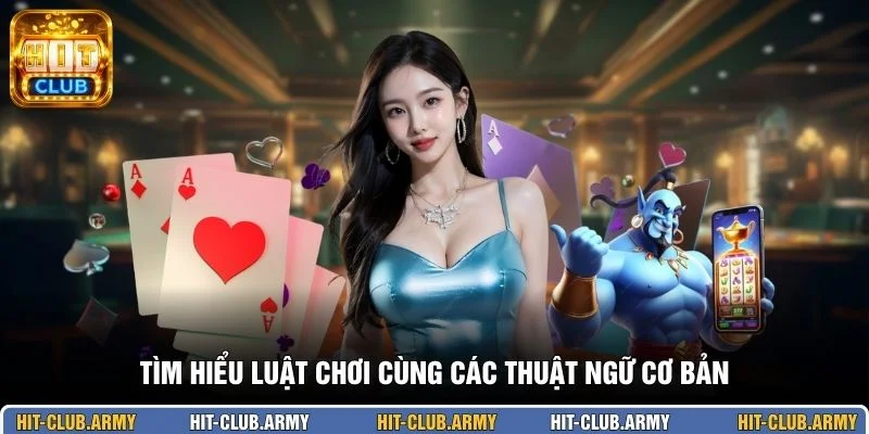 Tìm hiểu luật chơi cùng các thuật ngữ cơ bản