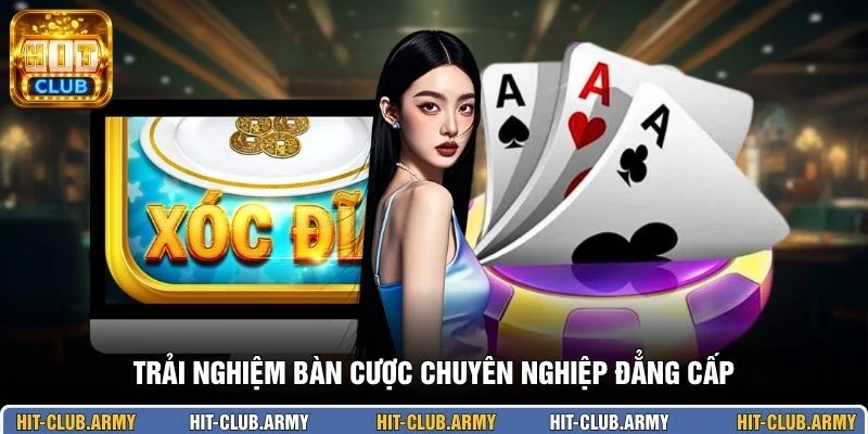 Trải nghiệm bàn cược chuyên nghiệp đẳng cấp