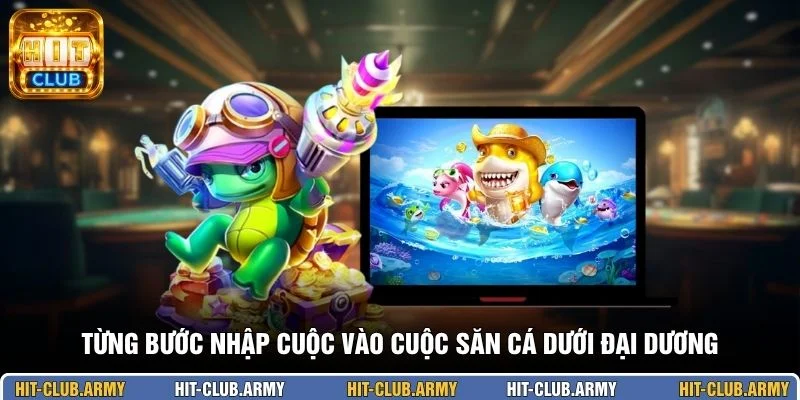 Từng bước nhập cuộc vào cuộc săn cá dưới đại dương