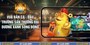 Vua Bắn Cá - Đấu Trường Săn Thưởng Đại Dương Xanh Sống Động